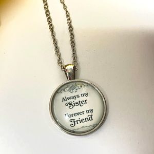 “Always my sister, Forever my friend silver tone necklace. Dome front. 18” chain